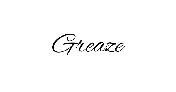 GREAZE